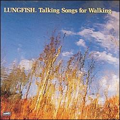 Lungfish : Talking Songs for Walking